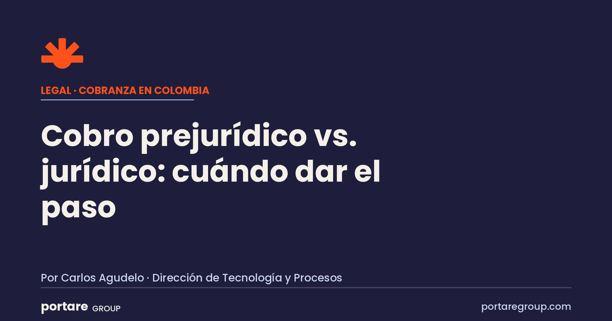 Cobro prejurídico vs. cobro jurídico: cuándo pasar de uno a otro