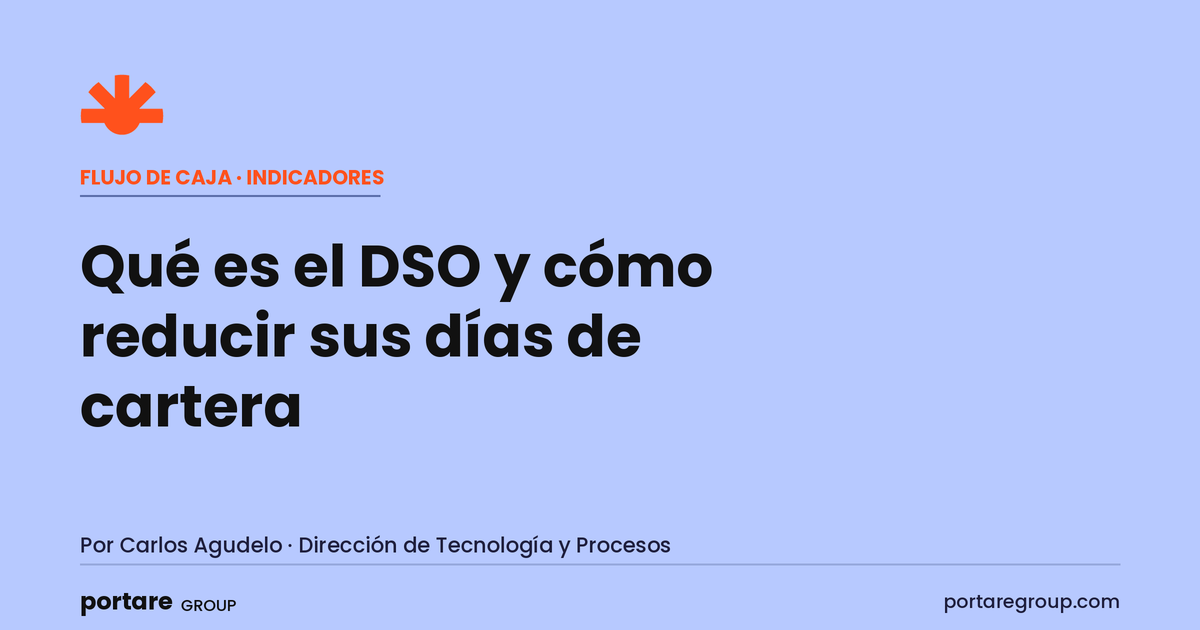 Qué es el DSO (días de cartera) y cómo reducirlo en su empresa